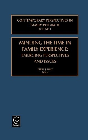 Minding the Time in Family Experience: Emerging Perspectives and Issues (Contemporary Perspectives in Family Research)