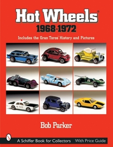 Hot Wheels (R) 1968-1972: Includes the Gran Toros (TM) History and Pictures