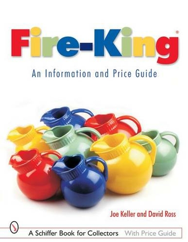 Fire-King (R): An Information and Price Guide: An Information and Price Guide