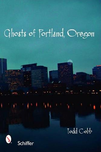 Ghosts of Portland, Oregon
