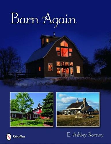 Barn Again: Restored and New Barns for the 21st Century
