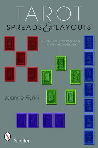 Tarot Spreads and Layouts: A User's Manual for Beginning and Intermediate Readers