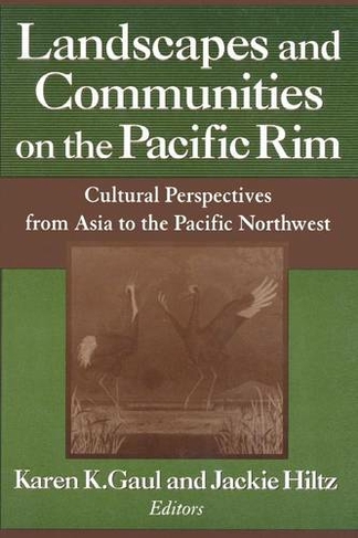 Landscapes and Communities on the Pacific Rim: From Asia to the Pacific Northwest: From Asia to the Pacific Northwest