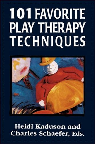 101 Favorite Play Therapy Techniques: (101 Favorite Play Therapy Techniques)