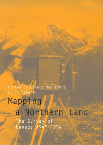Mapping a Northern Land: The Survey of Canada, 1947-1994
