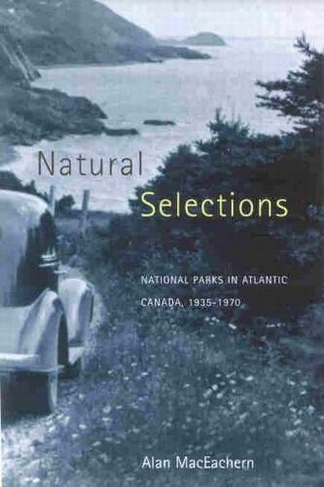 Natural Selections: National Parks in Atlantic Canada, 1935-1970