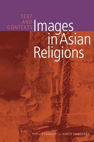 Images in Asian Religions: Text and Contexts (Asian Religions and Society)
