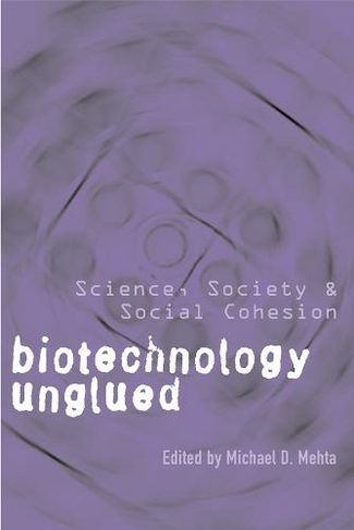 Biotechnology Unglued: Science, Society, and Social Cohesion