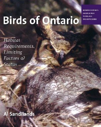 Birds of Ontario: Habitat Requirements, Limiting Factors, and Status: Volume 2-Nonpasserines: Shorebirds through Woodpeckers
