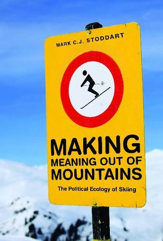 Making Meaning Out of Mountains: The Political Ecology of Skiing