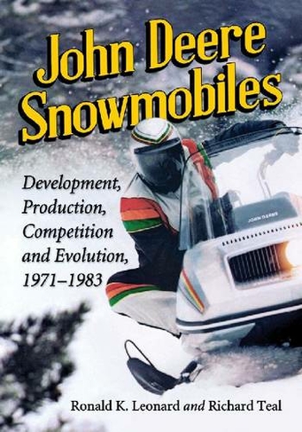 John Deere Snowmobiles: Development, Production, Competition and Evolution, 1971-1983