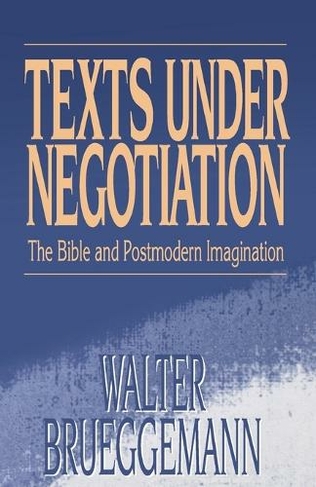 Texts under Negotiation: The Bible and Postmodern Imagination (New edition)