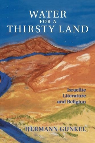 Water for a Thirsty Land: Israelite Literature and Religion (Fortress Classics in Biblical Studies)