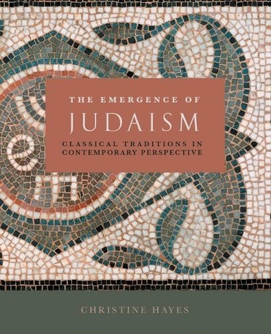 The Emergence of Judaism: Classical Traditions in Contemporary Perspective