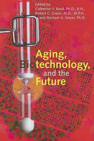 Aging, Biotechnology, and the Future: (Gerontology)