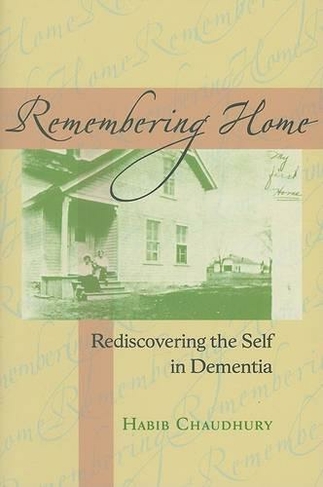 Remembering Home: Rediscovering the Self in Dementia