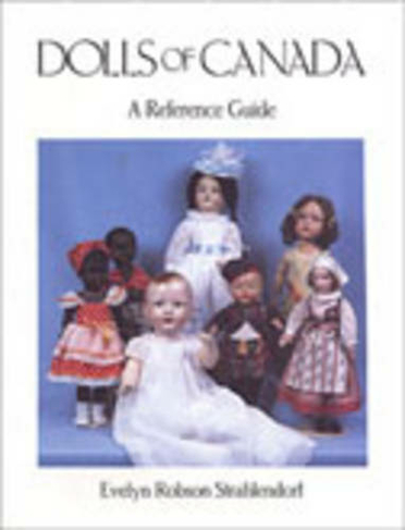 Dolls of Canada: A Reference Guide (Heritage)