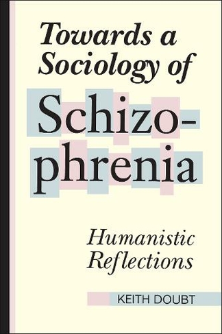 Towards a Sociology of Schizophrenia: Humanistic Reflections