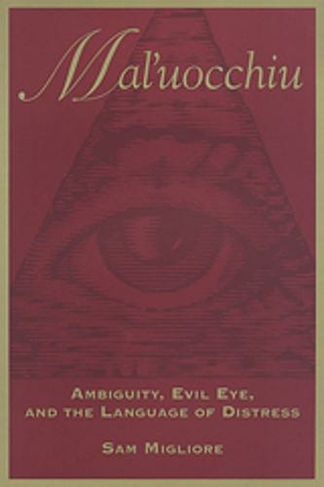 Mal'uocchiu: Ambiguity, Evil Eye, and the Language of Distress (Anthropological Horizons)