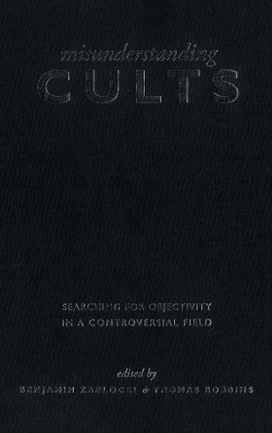 Misunderstanding Cults: Searching for Objectivity in a Controversial Field (Heritage)