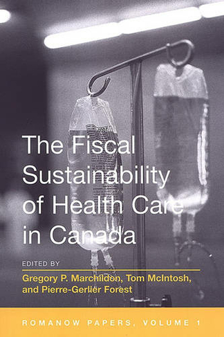 The Fiscal Sustainability of Health Care in Canada: The Romanow Papers, Volume 1