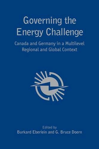 Governing the Energy Challenge: Canada and Germany in a Multilevel Regional and Global Context