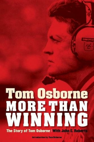 More Than Winning: The Story of Tom Osborne