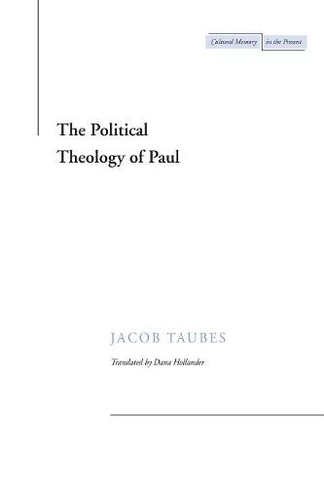 The Political Theology of Paul: (Cultural Memory in the Present)