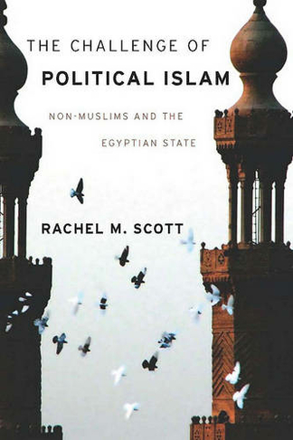 The Challenge of Political Islam: Non-Muslims and the Egyptian State