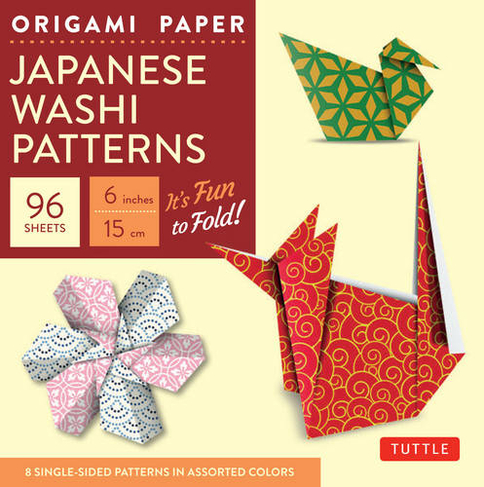 Origami Paper - Japanese Washi Patterns - 6" - 96 Sheets: Tuttle Origami Paper: Origami Sheets Printed with 8 Different Patterns: Instructions for 7 Projects Included