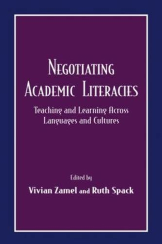 Negotiating Academic Literacies: Teaching and Learning Across Languages and Cultures