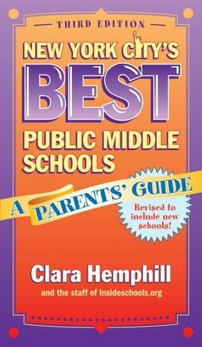 New York City's Best Public Middle Schools: A Parents' Guide (Third Edition)