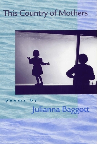 This Country of Mothers: Poems by Julianna Baggot