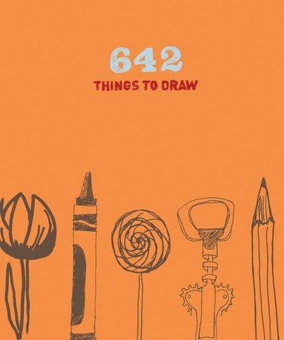 642 Things to Draw: Inspirational Sketchbook to Entertain and Provoke the Imagination: (642)