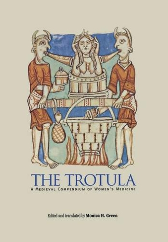 The Trotula: A Medieval Compendium of Women's Medicine (The Middle Ages Series)