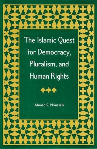 The Islamic Quest for Democracy, Pluralism and Human Rights