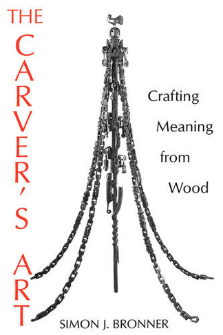 The Carver's Art: Crafting Meaning from Wood
