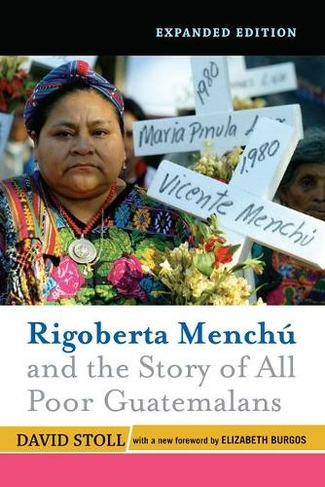 Rigoberta Menchu and the Story of All Poor Guatemalans: New Foreword by Elizabeth Burgos