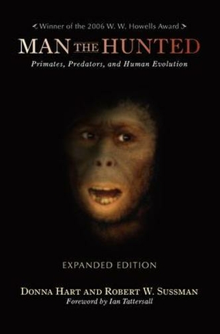 Man the Hunted: Primates, Predators, and Human Evolution, Expanded Edition