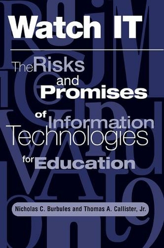 Watch It: The Risks And Promises Of Information Technologies For Education