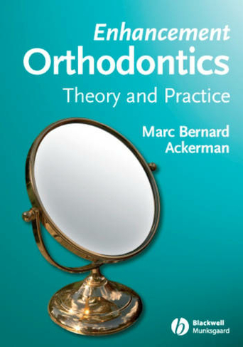 Enhancement Orthodontics: Theory and Practice