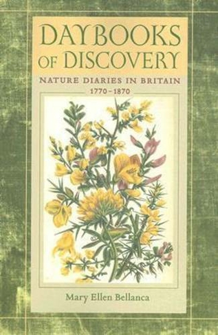 Daybooks of Discovery: Nature Diaries in Britain, 1770-1870