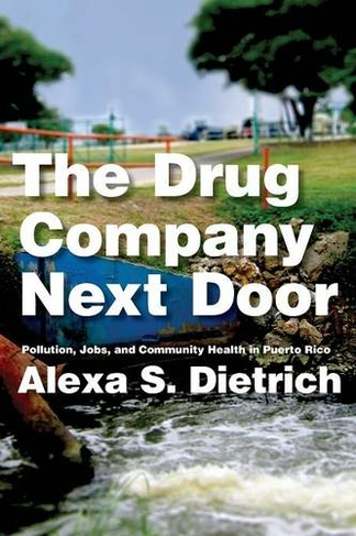 The Drug Company Next Door: Pollution, Jobs, and Community Health in Puerto Rico