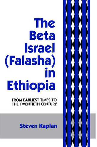 The Beta Israel: Falasha in Ethiopia: From Earliest Times to the Twentieth Century