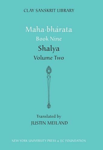 Mahabharata Book Nine (Volume 2): Shalya (Clay Sanskrit Library)