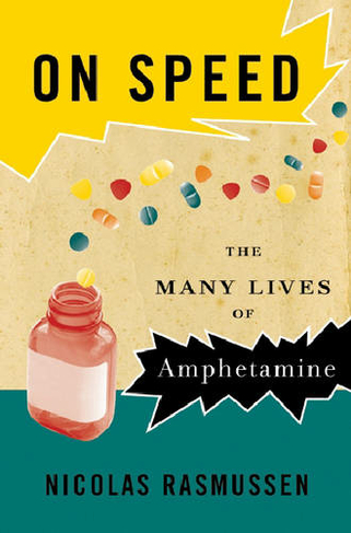 On Speed: From Benzedrine to Adderall