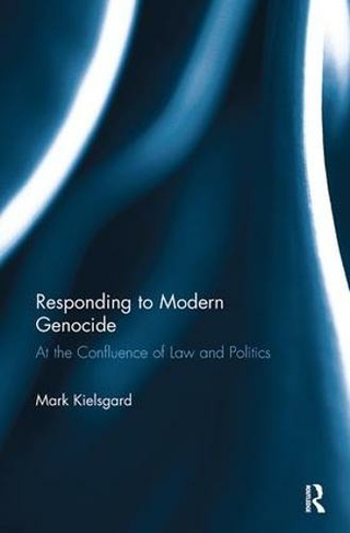 Responding to Modern Genocide: At the Confluence of Law and Politics