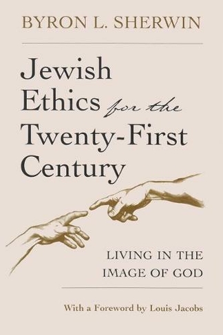 Jewish Ethics for the Twenty-First Century: Living in the Image of God (Library of Jewish Philosophy)