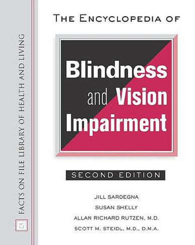 The Encyclopedia of Blindness and Vision Impairment: (Facts on File Library of Health and Living 2nd Revised edition)