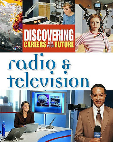 Radio and Television: (Discovering Careers for Your Future)